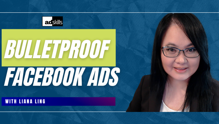 Liana Ling (Adskills) – Bullet Proof Meta (Facebook) Ads