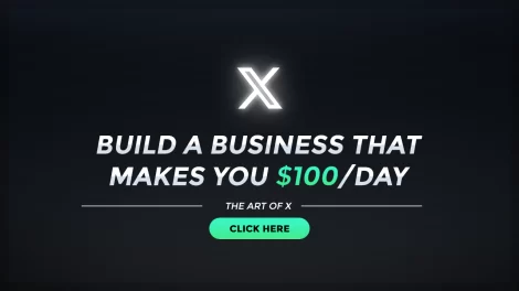 The Art of X 3.0 – Build a Business That Makes You $100/Day (UPDATED August 2023)