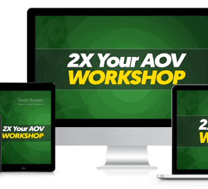 Todd Brown – 2X Your AOV Virtual Workshop