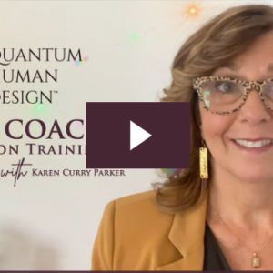 Karen Curry Parker – Quantum Human Design Family Coach Certification