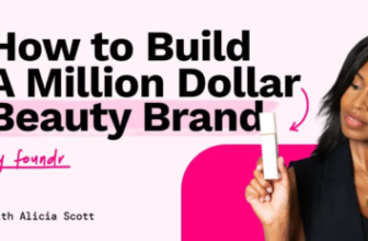 Alicia Scott – How To Build A Million Dolar Beauty Brand