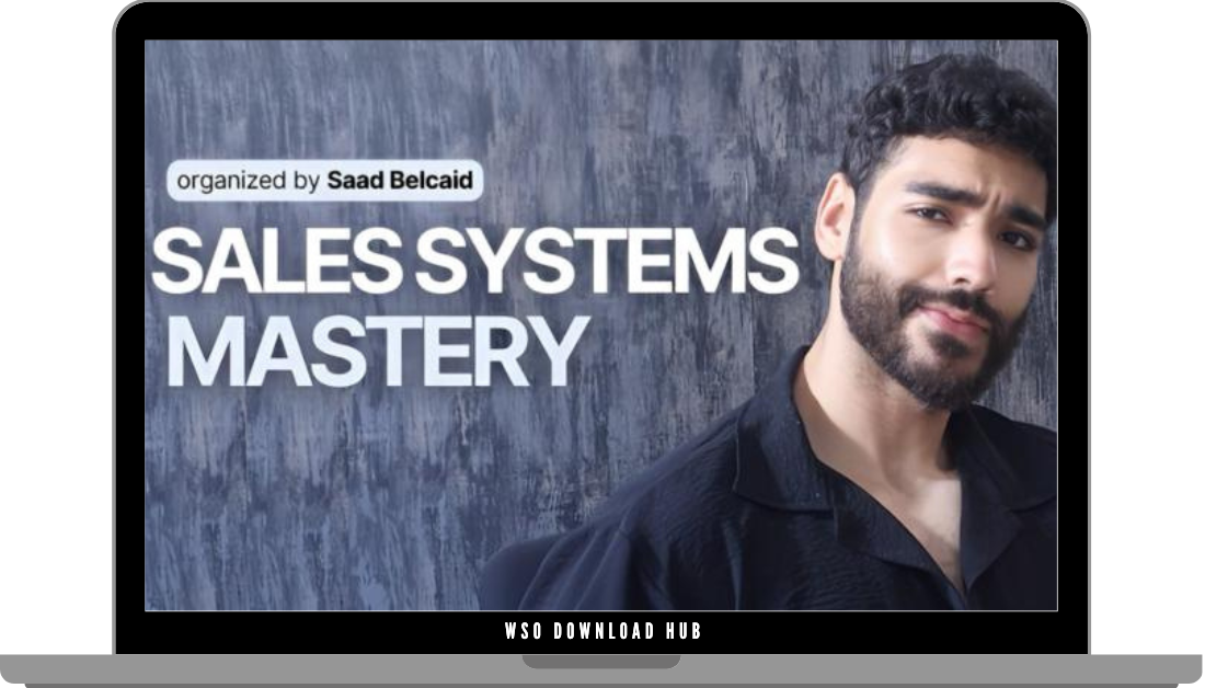 Saad Belcaid – Sales Systems Mastery Download