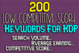 [FREE DOWNLOAD] 200 Low Competitive Score Keywords KDP