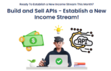 [VIP DOWNLOAD] Build and Sell APIs – Establish a New Income Stream!