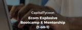 [VIP DOWNLOAD] CapitalTycoon – Ecom Explosive Bootcamp
