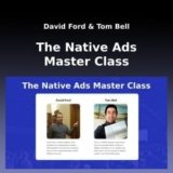 [VIP DOWNLOAD] David Ford, Tom Bell – The Native Ads Master Class Update 1
