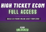 [VIP DOWNLOAD] Ecom Unlocked – High Ticket Ecom Full Access