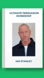[FREE DOWNLOAD] Ian Stanley – Ultimate Persuasion Workshop