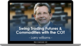 [VIP DOWNLOAD] Larry Williams – Swing Trading Futures & Commodities with the COT