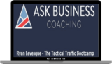 [VIP DOWNLOAD] Ryan Levesque – Tactical Traffic Bootcamp